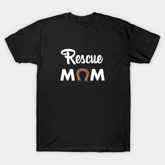 Horse Rescue Mom - gift for mom T-Shirt by Love2Dance